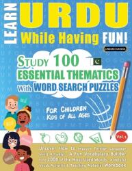 Learn Urdu While Having Fun! - For Children: Kids of All Ages - Study 100 Essential Thematics with Word Search Puzzles - Vol. 1 (ISBN: 9798896707745)