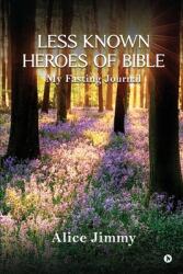 Less Known Heroes of Bible: My Fasting Journal (ISBN: 9798892779173)