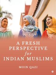 A Fresh Perspective for Indian Muslims (ISBN: 9798895568262)