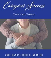 Caregiver Success: Tips and Tools (ISBN: 9798894191713)