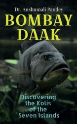 Bombay Daak: Discovering the Kolis of the Seven Islands (ISBN: 9798895884058)