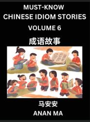 Chinese Idiom Stories (Part 6)- Learn Chinese History and Culture by Reading Must-know Traditional Chinese Stories, Easy Lessons, Vocabulary, Pinyin, (ISBN: 9798895540701)