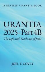 Urantia 2025 Part 4B, The Life and Teachings of Jesus (ISBN: 9798895698815)