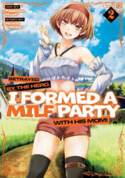 BETRAYED BY THE HERO I FORMED A MILF V02 | V02 (ISBN: 9798893733372)
