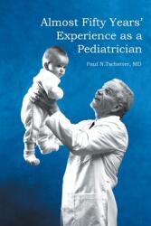 Almost Fifty Years' Experience as a Pediatrician (ISBN: 9798891570108)
