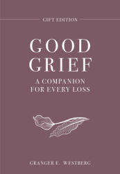 Good Grief Gift Edition: A Companion for Every Loss (ISBN: 9798889836919)