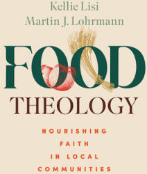 Food Theology: Nourishing Faith in Local Communities (ISBN: 9798889834380)