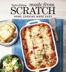 Taste of Home Made from Scratch: 275+ Heartwarming Dishes That Make Home Cooking a Snap (ISBN: 9798889771128)