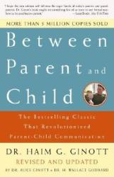 Between Parent and Child: Revised and Updated - Haim Ginott (ISBN: 9780609809884)