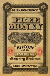 Free Money: Bitcoin and the American Monetary Tradition (ISBN: 9798888459768)