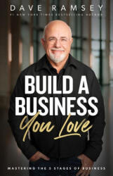 Build a Business You Love: Mastering the Five Stages of Business - RAMSEY DAVE (ISBN: 9798887820422)