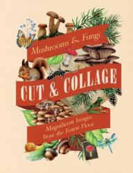 Cut & Collage Mushrooms and Fungi (ISBN: 9798887621487)