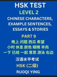 HSK Test Level 2 (Part 9)- Chinese Characters, Example Sentences, Essays amp; Stories- Self-learn Mandarin Chinese Characters for Hanyu Shuiping Kaos (ISBN: 9798887546544)