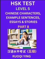 HSK Test Level 5 (Part 8)- Chinese Characters, Example Sentences, Essays amp; Stories- Self-learn Mandarin Chinese Characters for Hanyu Shuiping Kaos (ISBN: 9798887544496)