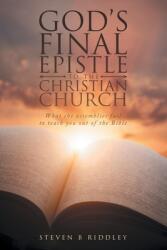 God's Final Epistle to the Christian Church: What the assemblies fail to teach you out of the Bible (ISBN: 9798887034461)