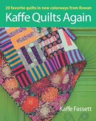 Kaffe Quilts Again - Kaffe Fassett, Roberta Horton, Mary Mashuta, Liza Prior Lucy, Pauline Smith (2012)