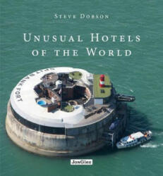 Unusual Hotels of the World - Steve Dobson (2014)