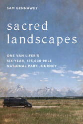 Sacred Landscapes: One Van Lifer's Six-Year, 175, 000-Mile National Park Journey (ISBN: 9798881806491)