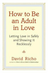 How to Be an Adult in Love - David Richo (2014)