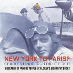 New York to Paris? Charles Lindbergh Did It First! Biography of Famous People Children's Biography Books (ISBN: 9798869435101)