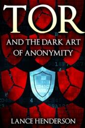 Tor and the Dark Art of Anonymity (ISBN: 9798869341594)