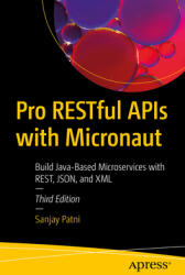 Pro Restful APIs with Micronaut: Build Java-Based Microservices with Rest, Json, and XML (ISBN: 9798868812422)