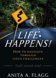 Life Happens! : How to navigate through life's challenges (ISBN: 9798868503979)