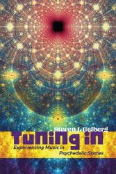 Tuning in: Experiencing Music in Psychedelic States (ISBN: 9798855801118)