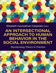 Intersectional Approach to Human Behavior in the Social Environment: Decolonizing Theory to Practice (ISBN: 9798823380089)