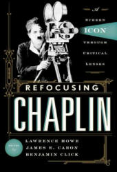 Refocusing Chaplin: A Screen Icon through Critical Lenses (2013)