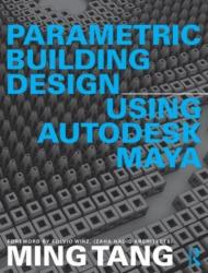 Parametric Building Design Using Autodesk Maya - Ming Tang (2014)