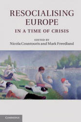 Resocialising Europe in a Time of Crisis - Nicola Countouris & Mark Freedland (2013)