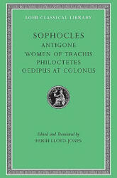 Antigone. the Women of Trachis. Philoctetes. Oedipus at Colonus (ISBN: 9780674995581)
