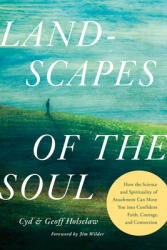 Landscapes of the Soul: How the Science and Spirituality of Attachment Can Move You Into Confident Faith, Courage, and Connection (ISBN: 9798400505546)