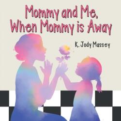 Mommy and Me, When Mommy is Away (ISBN: 9798385027521)