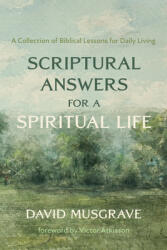 Scriptural Answers for a Spiritual Life: A Collection of Biblical Lessons for Daily Living (ISBN: 9798385221479)