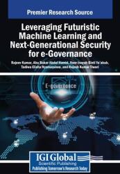 Leveraging Futuristic Machine Learning and Next-Generational Security for e-Governance (ISBN: 9798369378830)