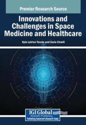 Innovations and Challenges in Space Medicine and Healthcare (ISBN: 9798369368695)