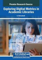 Exploring Digital Metrics in Academic Libraries (ISBN: 9798369358078)