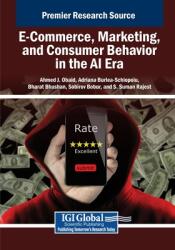 E-Commerce, Marketing, and Consumer Behavior in the AI Era (ISBN: 9798369355497)