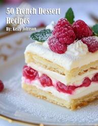 50 French Dessert Recipes (ISBN: 9798348442682)