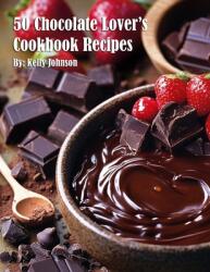 50 Chocolate Lover's Cookbook Recipes (ISBN: 9798348439477)