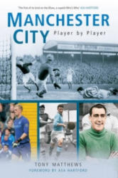Manchester City Player by Player - Tony Matthews (2013)