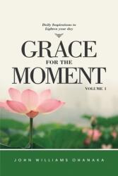 Grace for The Moment Daily Inspirations to lighten your day volume 1 (ISBN: 9798348412043)