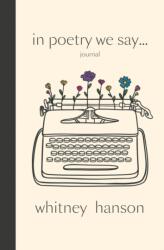 In Poetry We Say Journal (ISBN: 9798348410599)