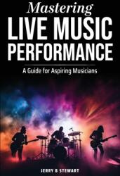 Mastering Live Music Performance (ISBN: 9798348209346)