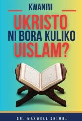 Kwanini Ukristo ni Bora Kuliko Uislamu? (ISBN: 9798348399801)