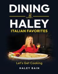 Dining with Haley Italian Favorites: Let's Get Cooking! (ISBN: 9798348307875)