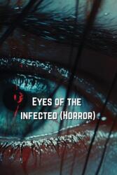 Eyes of the infected (ISBN: 9798348190088)