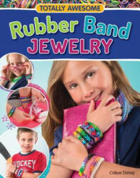 Totally Awesome Rubber Band Jewelry - Colleen Dorsey (2013)